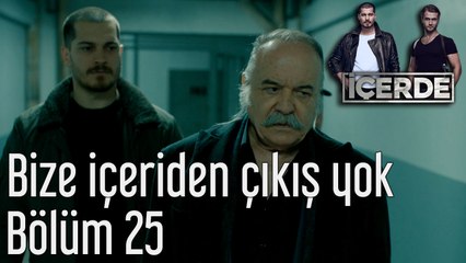 İçerde 25. Bölüm Bize İçeriden Çıkış Yok