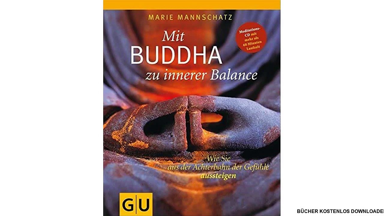 [PDF Download] Mit Buddha zu innerer Balance (mit Audio-CD): Wie Sie aus der Achterbahn der Gefühle aussteigen
