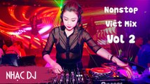Nonstop Việt Mix Remix Vol 2 | Nữ DJ Quẩy Trong Bar P4 - Liên Khúc Nhạc Trẻ Remix Hay Nhất 2017