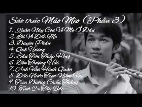 Sáo trúc Mão Mèo 2017 - Tuyển tập sáo trúc hay nhất (P3)