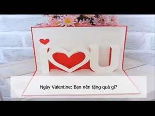 Ngày Valentine Bạn nên tặng quà gì cho người yêu ?