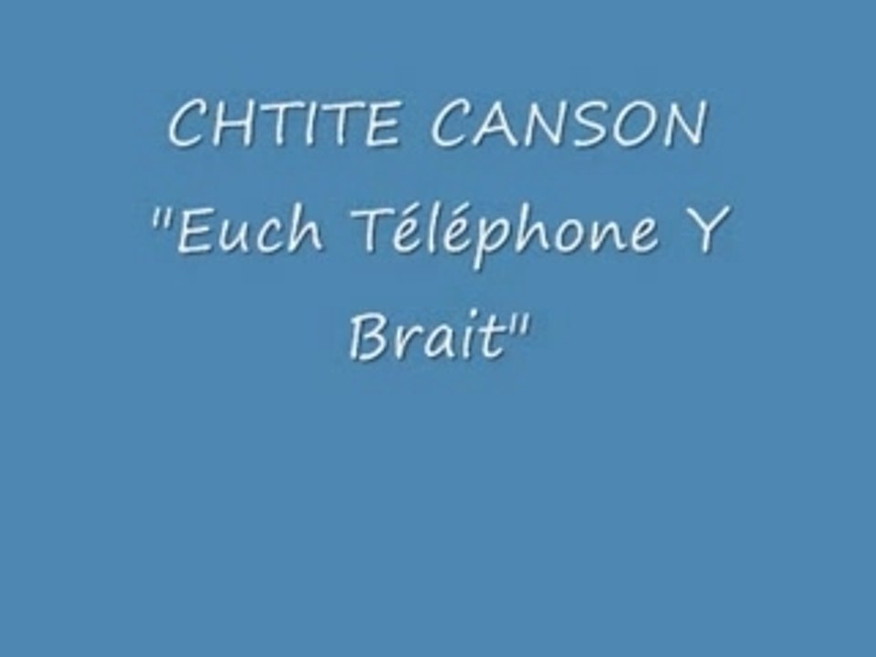 " Euch Téléphone Y Brait" "Le téléphone pleure"