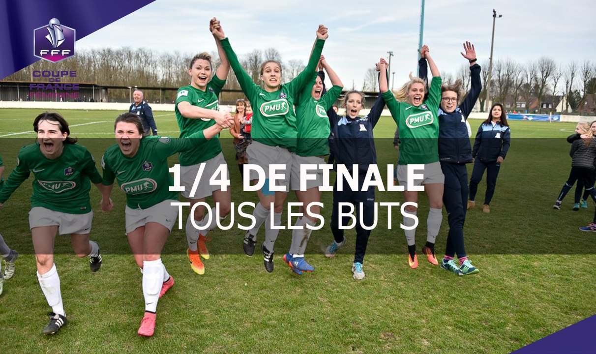 Coupe de France Féminine, 1/4 de finale : Tous les buts
