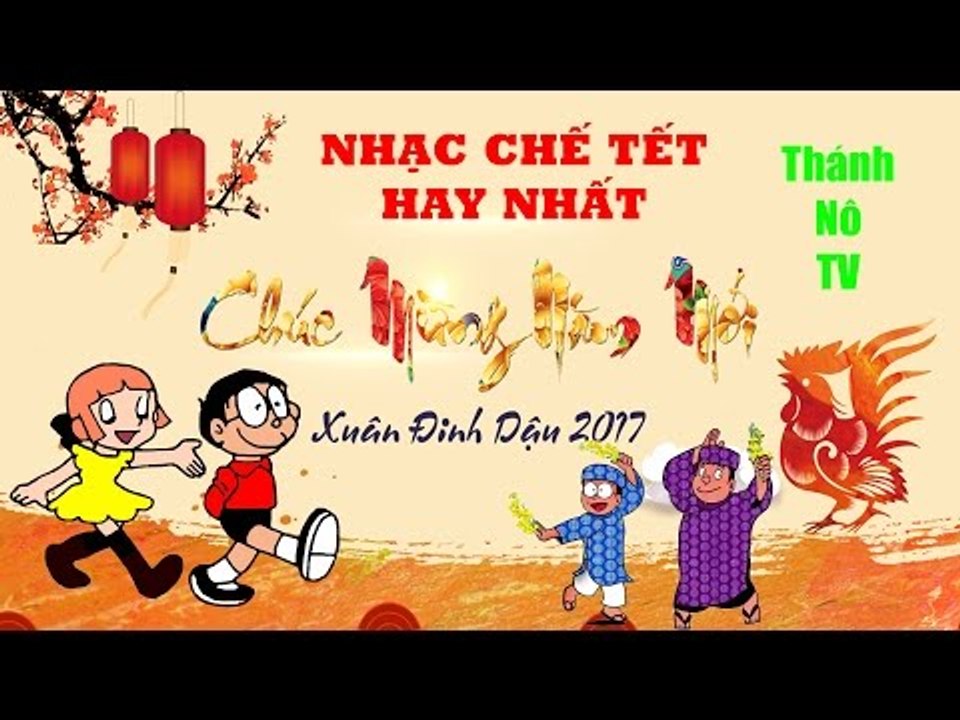 Tuyển chọn những ca khúc nhạc chế Tết hay nhất - Liên khúc nhạc chế xuân | Xuân Đinh Dậu 2017