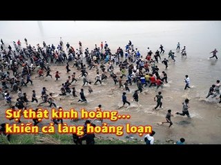 Cả làng hoảng hốt đổ xô chạy toán loạn khi phát hiện sự thật này...