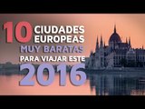 10 Ciudades europeas muy baratas para viajar este 2016