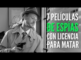 007 Películas de espías con licencia para matar