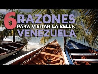 6 Razones para visitar la bella Venezuela