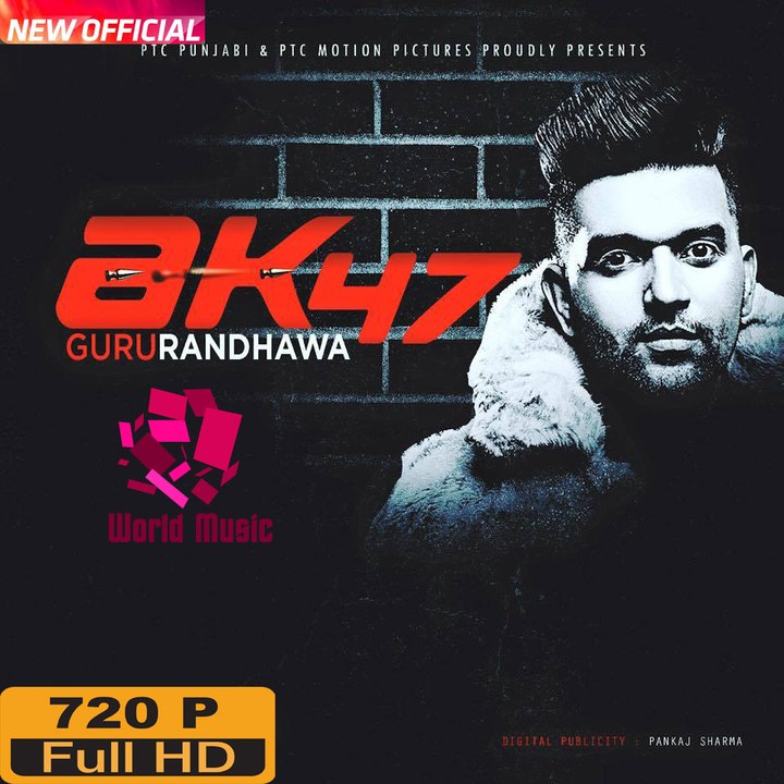 AK 47 |GURU RANDHAWA | FULL SONG | Brand New Song 2017 | World Music