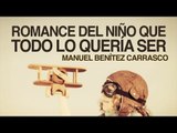 Romance del niño que todo lo quería ser - Manuel Benítez Carrasco