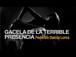 Gacela de la terrible presencia - Federico García Lorca