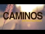 Caminos - Antonio Machado