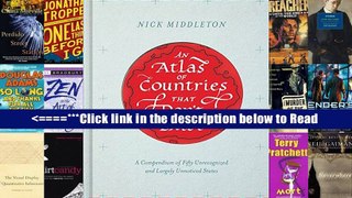 Read An Atlas of Countries That Don t Exist: A Compendium of Fifty Unrecognized and Largely