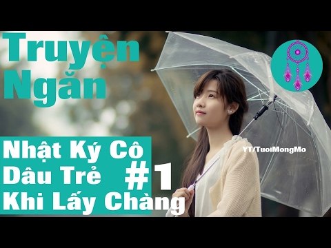 Nhật Ký Cô Dâu Trẻ Khi Lấy Chàng (Phần 1) - Chuyện đêm khuya | chuyện ngôn tình, đọc truyện