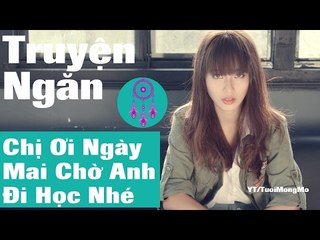 Chị Ơi Ngày Mai Chờ Anh Đi Học Nhé - truyện ngắn hay | truyện tiểu thuyết, truyen audio