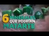 6 Minerales que podrían matarte