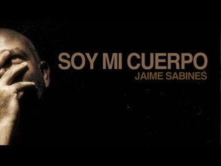 Soy mi cuerpo - Jaime Sabines
