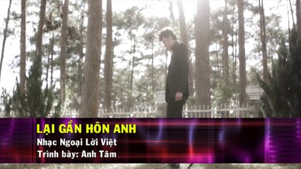 Lại Gần Hôn Anh (Karaoke Beat) - Anh Tâm