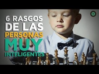 6 Rasgos de las personas MUY inteligentes