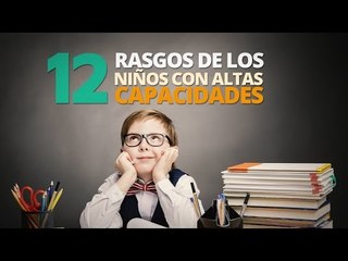 12 Rasgos de los niños con ALTAS CAPACIDADES