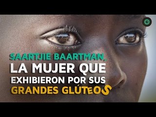 Saartjie Baartman, la mujer que exhibieron por sus grandes glúteos