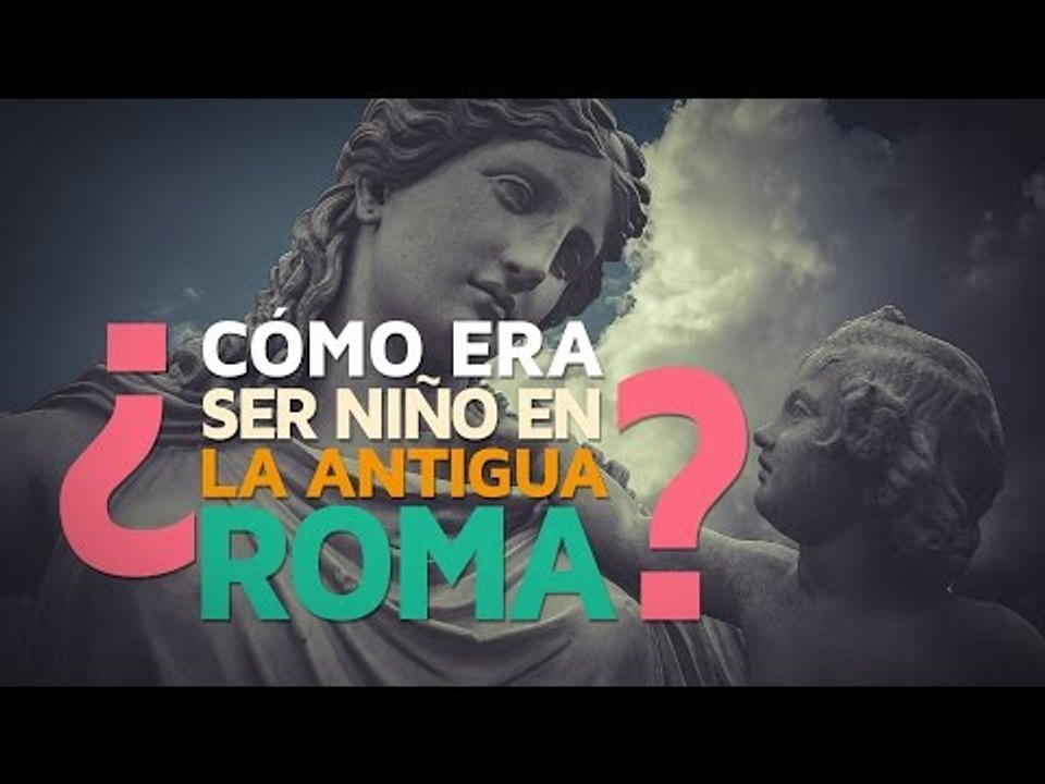 ¿Cómo era ser niño en la Roma Antigua?