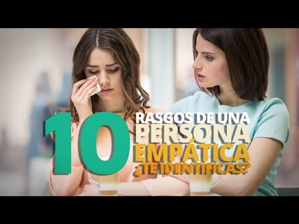 10 Rasgos de una persona empática: ¿Te identificas?