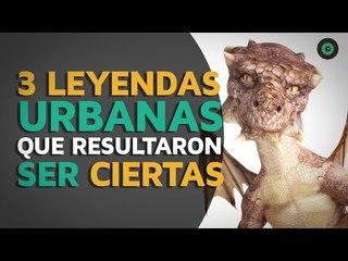 3 Leyendas urbanas que resultaron ser CIERTAS
