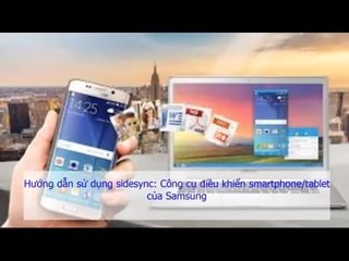 Hướng dẫn sử dụng sidesync Công cụ điều khiển smartphonetablet của Samsung