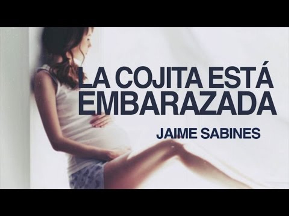 La cojita está embarazada - Jaime Sabines