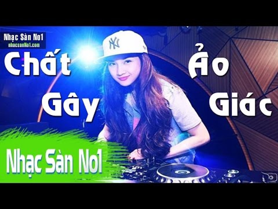 Nonstop 2016 - Nhạc Sàn Sôi Động 2016 - Trung Thu Lên Sàn Là Bay  - Chất Gây Ảo Giác