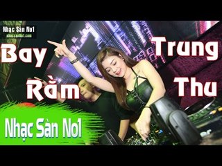 Nonstop 2016 | Nhạc Sàn Cực Xung 2016 - Nhạc DJ Hàng V.I.P Số 1 Việt Nam Bay Rằm Trung Thu
