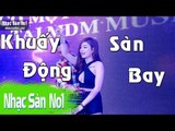 DJ Nonstop 2017 - Nhạc Sàn Cực Mạnh 2017 - Khuấy Động Sàn Bay  Vol Cuối  Phiêu