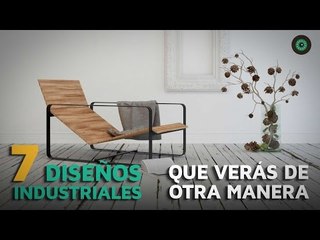 7 Diseños industriales que ahora verás de otra manera