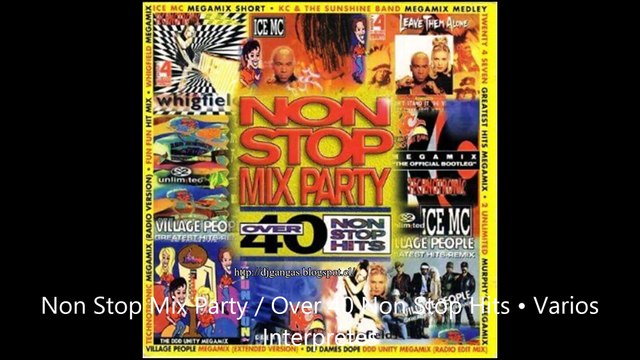Non Stop Mix Party / Over 40 Non Stop Hits • Varios Interpretes (VDJ ARAÑA Special Edit Version)