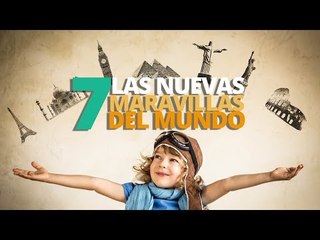 Las nuevas 7 MARAVILLAS del mundo