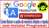 Como Baixar o Áudio do Google Tradutor de Maneira Simples e Rápida sem Programas