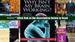 Read Why Isn t My Brain Working?: A Revolutionary Understanding of Brain Decline and Effective