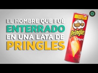 El hombre que fue enterrado en una lata de Pringles