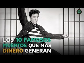 Los 10 famosos muertos que más dinero generan