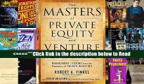 Read The Masters of Private Equity and Venture Capital: Management Lessons from the Pioneers of