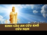 Nghe Kinh Cầu An Cứu Khổ Cứu Nạn rất hay – Nam Mô Quan Thế Âm Bồ Tát – Những Lời Phật Dạy