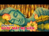 Nước Mắt Mẹ Hiền Cực Hay – Thích Thiện Thuận – Những Lời Phật Dạy