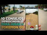 10 consejos imprescindibles para jugar a Pokemon GO