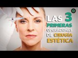 Las 3 primeras operaciones de cirugía estética