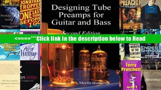 [PDF Download] Designing Valve Preamps for Guitar and Bass, Second Edition Full Ebook
