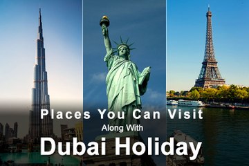Places you can visit along with Dubai holiday