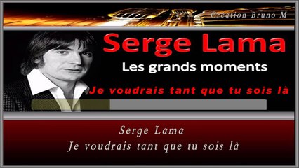 Serge Lama - Je voudrais tant que tu sois là KARAOKE / INSTRUMENTAL