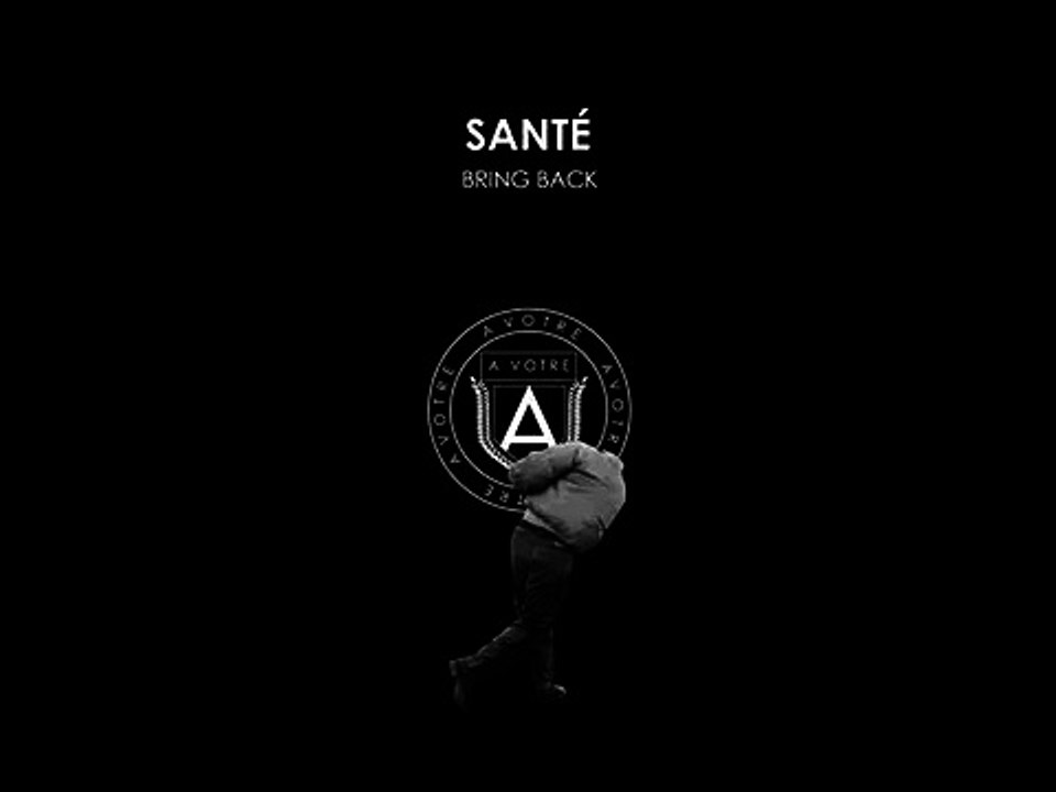 Santé - Bring Back (Original Mix)