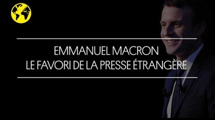 En vidéo. Emamnuel Macron, le favori de la presse étrangère